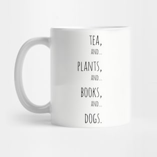 Tea, plants, books and dogs. Black Mug